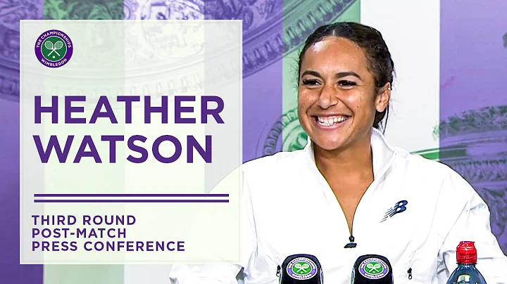 Heather Watson Post-Match Press Conference | Third...