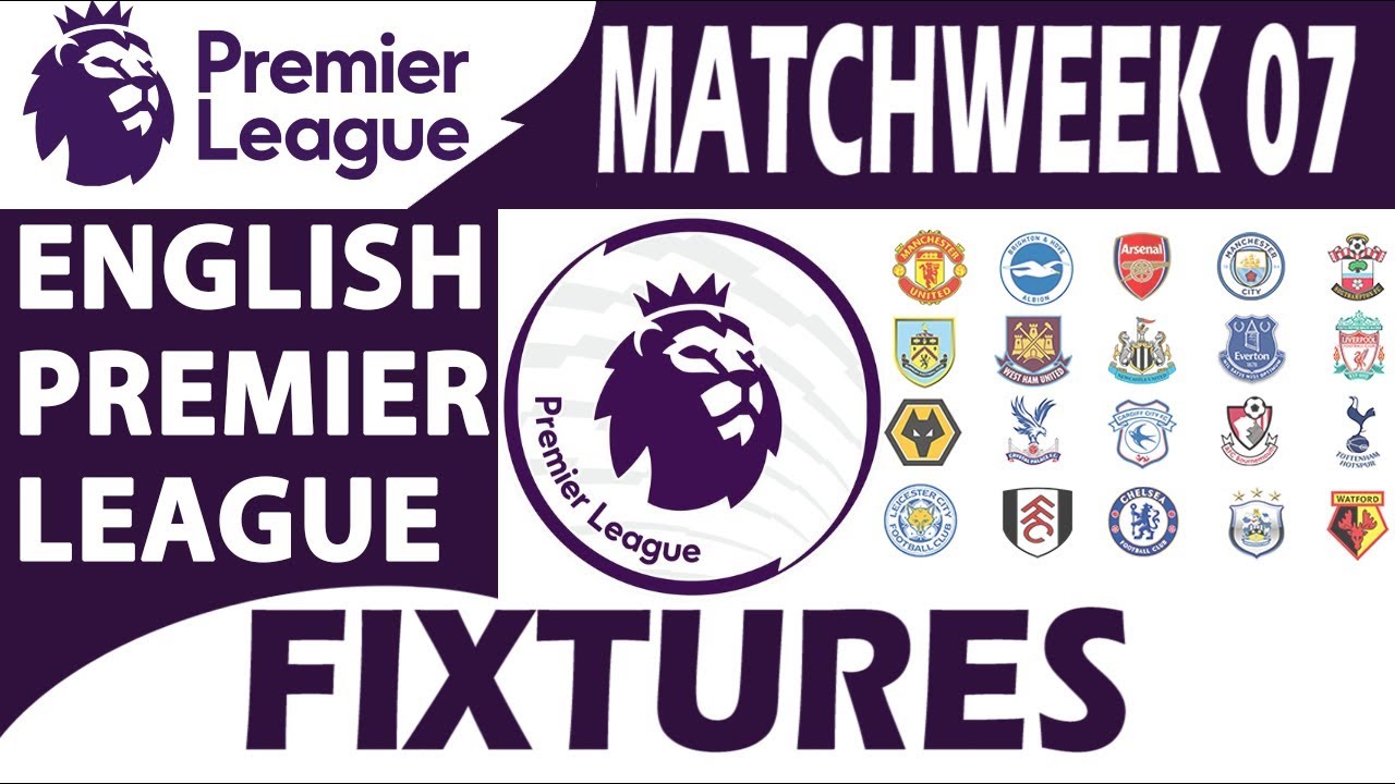 English Premier League 2018/19 : Fixtures & Schedule | Matchweek 07