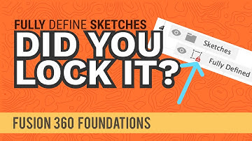 HOW and WHY to Fully-Define Sketches in Fusion 360 (2020)