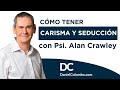 ►Cómo Tener Más CARISMA Y Aumentar Tu Poder De Seducción◄  | Vivo Psi. Alan Crawley Y Daniel Colombo