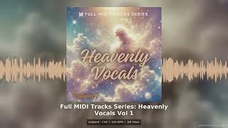 Full MIDI Tracks Series Heavenly Vocals Vol 1 Ambient Chill MIDI Pack