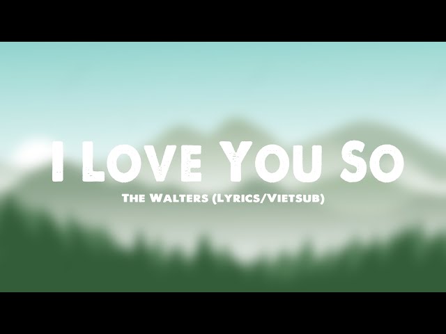 The Walters - I Love You So (Lyrics) class=
