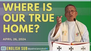 "Where is our true home?" | April 26, 2024 Homily with English Subtitle.