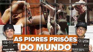 AS PRISÕES MAIS BRUTAIS E VIOLENTAS DO MUNDO