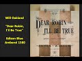 Will Oakland "Dear Robin, I'll Be True" Edison Blue Amberol 1580 LYRICS HERE = song by Banks Winter