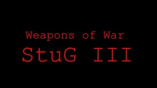 Weapons of War - Episode 1- StuG III