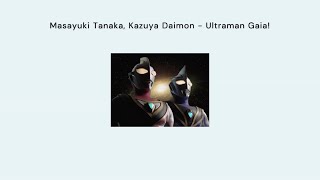 Masayuki Tanaka, Kazuya Daimon - Ultraman Gaia! ll Ultraman Gaia Opening Lyrics