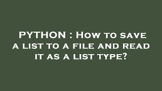 PYTHON : How to save a list to a file and read it as a list type? Net Worth