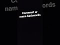comment your name backwards