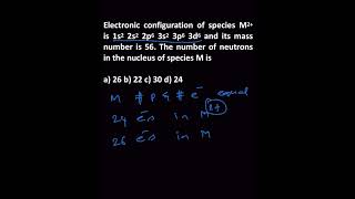 Electronic configuration of species M2+ is 1s2 2s2 2p6 3s2 3p6 3d6 and its mass number is 56.