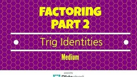 How to establish trig identities by factoring. Part 2. Medium