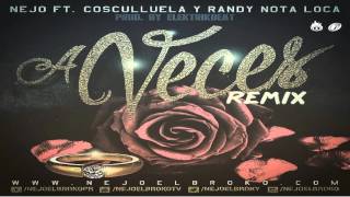 A Veces Remix   Ñejo Ft Randy, Cosculluela