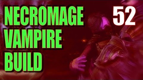 Skyrim Necromage Vampire Build Walkthrough Part 52: Alteration Ritual Spell