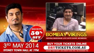 Bombay vikings - neeraj shridhar live in sydney vvip* (dinner + meet &
greet) $199.00 buy tickets at www.drytickets.com.au or call 0433211986
$129 section $1...