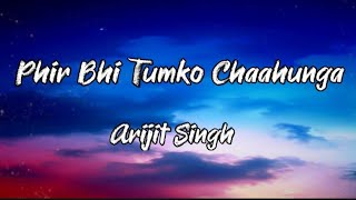 Download Lagu Phir Bhi Tumko Chaahunga (Lyrics)- Arjit Singh || Arjun Kapoor \u0026 Shraddha Kapoor || Half Girlfriend MP3