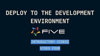 Deploy to the Development Environment | Five.Co