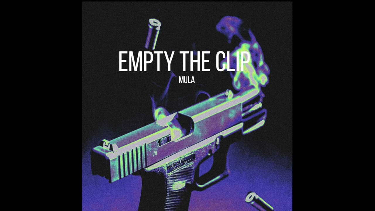 Watch Mula - Empty The Clip on YouTube Watch Mula - Empty The Clip on YouTube