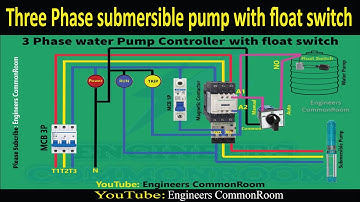 Three Phase submersible pump with float switch | Engineers CommonRoom ।Electrical Circuit Diagram