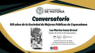 Conversatorio - 100 años de la Sociedad de Mejoras Públicas de Copacabana - Febrero 22 de 2024