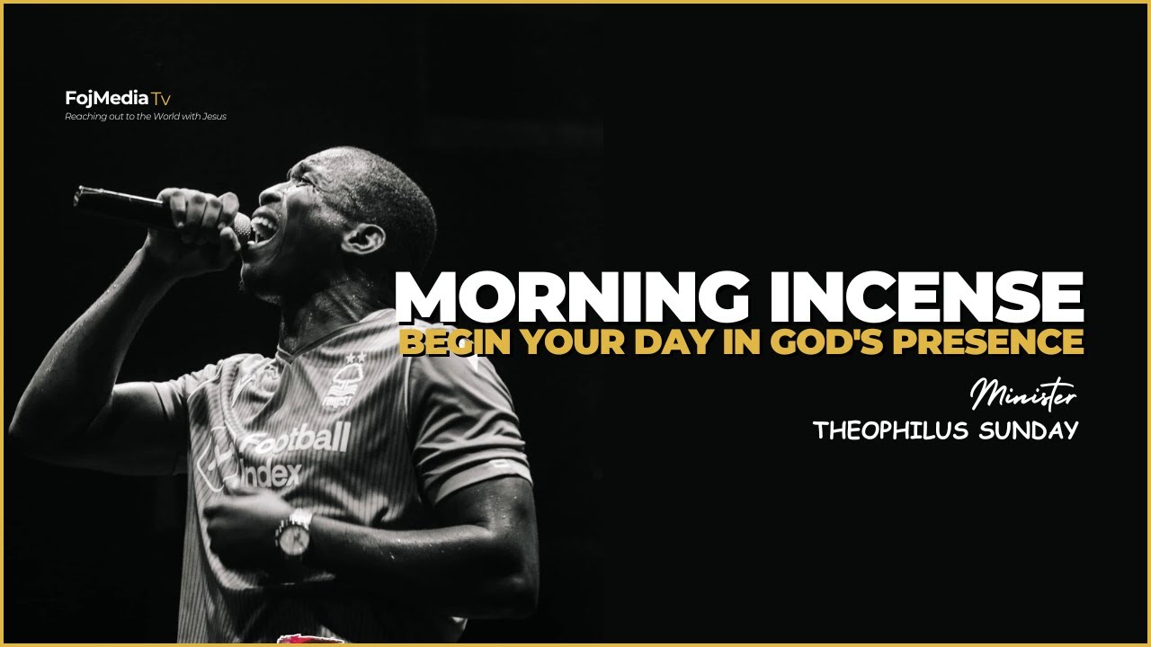 MORNING INCENSE | Prophetic Worship with Min. Theophilus Sunday | Command Your Day