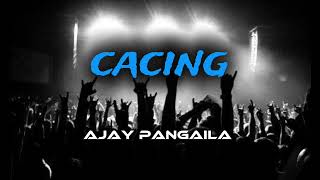 Ajay Pangaila  Cacing   Keep Distan Newpro Remix 2025
