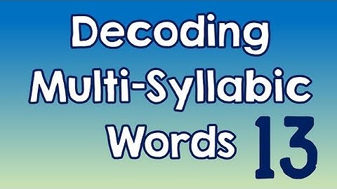 Decoding Multi-Syllabic Words episode 13