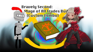 Bravely Second: Mage of All Trades Build (Custom Combo)
