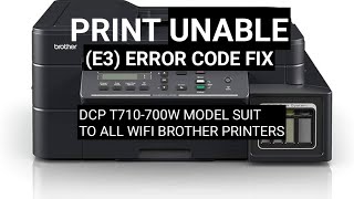 DCP-T710W (PRINT UNABLE E3) error Code How to Resolve Brother Product.