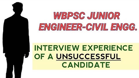WBPSC JUNIOR ENGINEER II INTERVIEW EXPERIENCE OF A UNSUCCESSFUL CANDIDATE