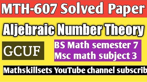solved past paper GCUF II MTH-607 Aljebraic Number Theory