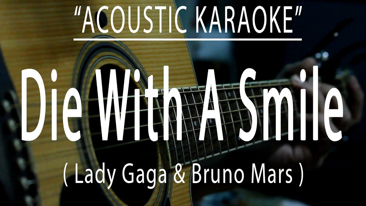 Die With A Smile - Lady Gaga & Bruno Mars (Acoustic karaoke) Die With A Smile - Lady Gaga & Bruno Mars (Acoustic karaoke)