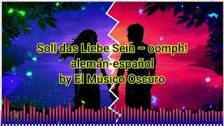 Soll das Liebe Sein - OOMPH! (alemán-español)