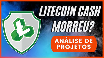 Litecoin Cash Vale a Pena? É uma Criptomoeda Morta? Análise de Projetos episódio 21