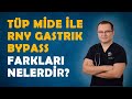 Tüp Mide ve RNY Gastrik Bypass arasındaki farklar neler?  Op. Dr. Fakı AKIN