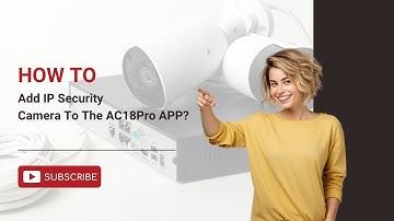 How To Add IP Security Camera To The AC18Pro APP?