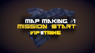 Mapmaking#1 Mission Start in Vip's Strike