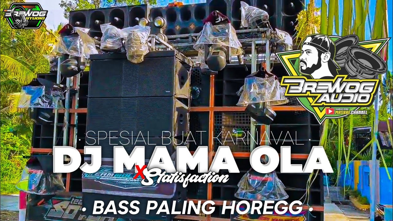 DJ BASS PALING HOREGG BUAT KARNAVAL - MAMA OLA X STATISFACTION