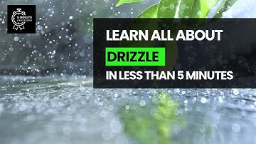 Learn all about Drizzle in LESS THAN 5 minutes - Climate and Weather