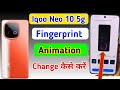 How to change fingerprint animation and fingerprint icons in IQOO Neo 10 5g phone