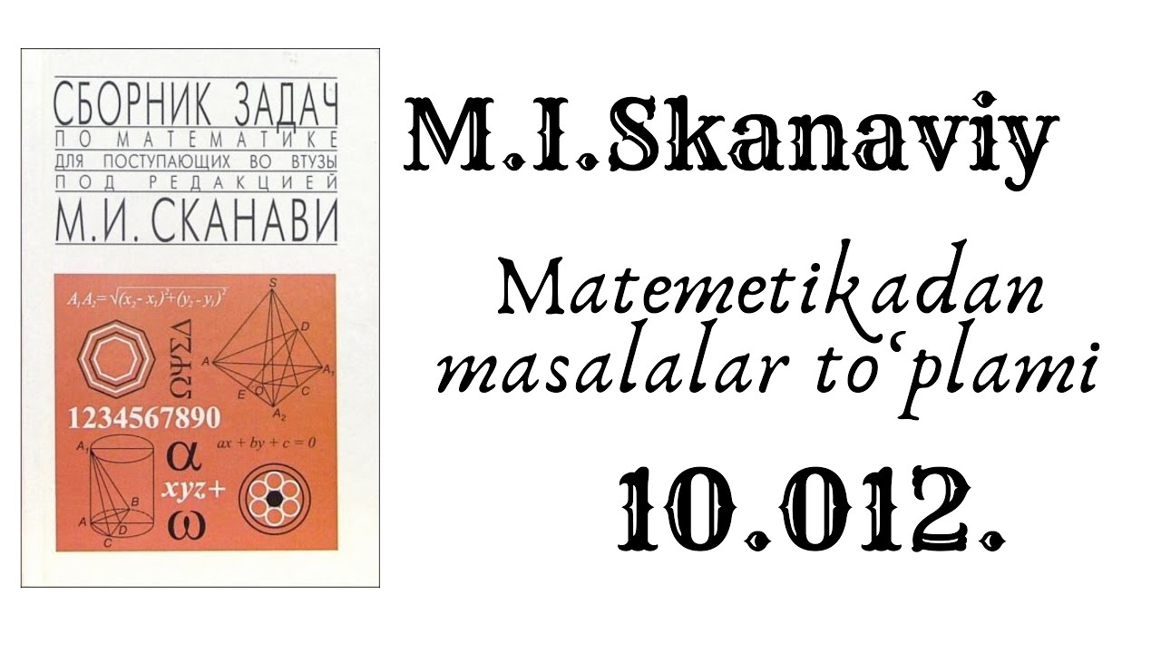 M.I Skanaviy Matematikadan masalalar to‘plami |10.012| Geometriya bobi ...