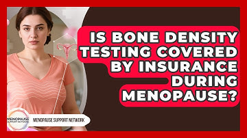 Is Bone Density Testing Covered By Insurance During Menopause? - Menopause Support Network