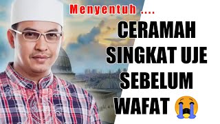 Ceramah Singkat UJE Sebelum Wafat || Maha Luasnya Ampunan Allah || Ust. Jefri Al Buchori (UJE)