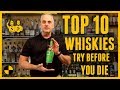 TOP 10 Whiskies to Try Before You Die!!!!!