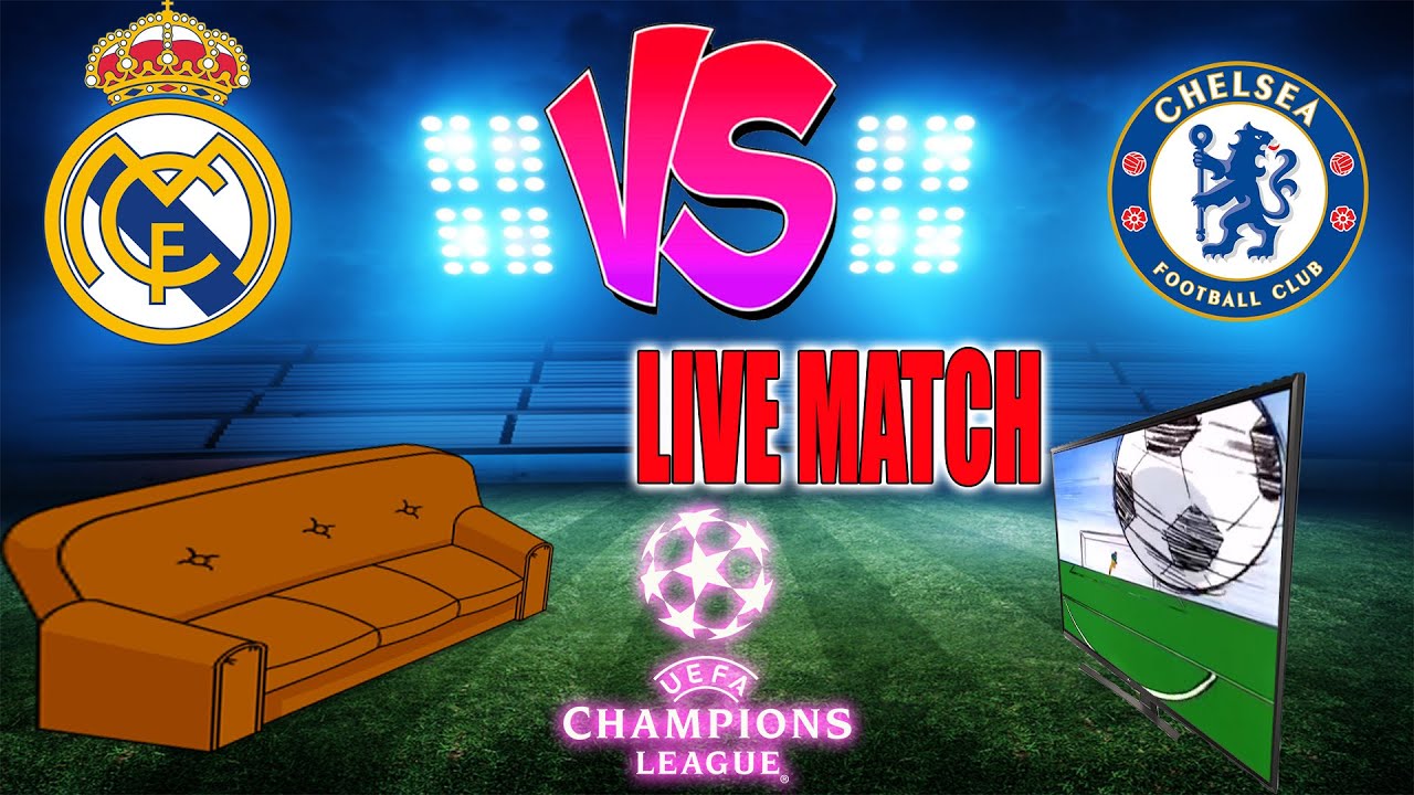 🔴(LIVE MATCH) REAL MADRID VS CHELSEA / LIGUE DES CHAMPIONS YouTube