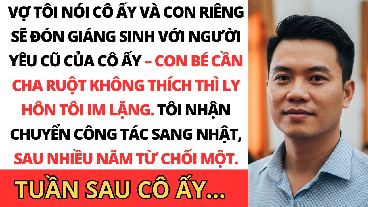 Vợ tôi bảo con gái chúng tôi cần ‘người cha ruột’. Thế là tôi sang Nhật… và rồi mọi thứ đều tan vỡ