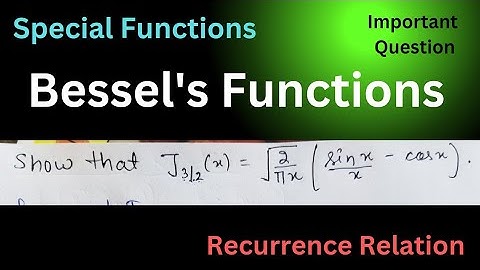 J3/2(x) = (√2/√πx)(sin x/x - cos x)|| Recurrence Relation || Bessel