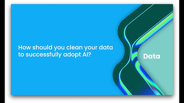 How should you clean your data to successfully adopt AI?