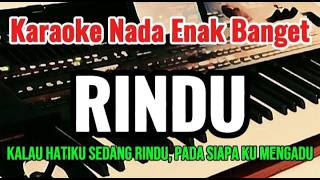 RINDU - KARAOKE NADA ENAK BANGET ( kalau hatiku sedang rindu, pada siapa ku mengadu ]