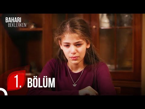 Baharı Beklerken 1. Bölüm