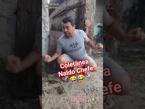 Naldo Chefe coleção 😂